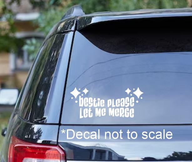 Bestie, Please let me Merge Vinyl Decal