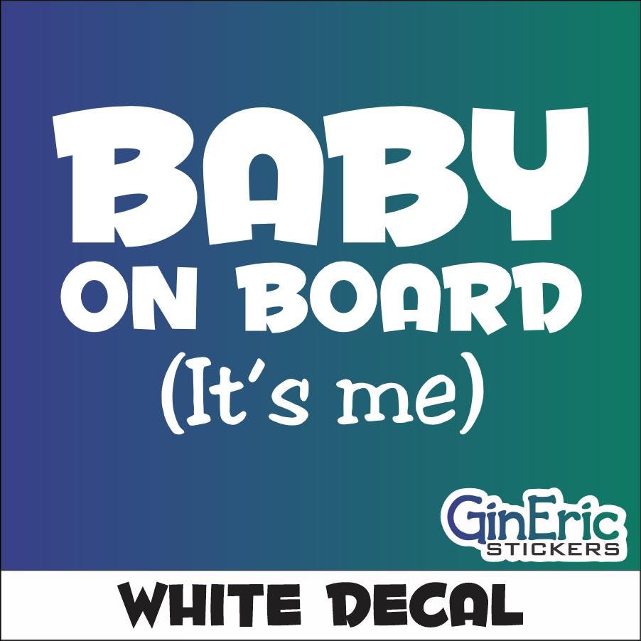 Baby On Board, it's me Vinyl Decal