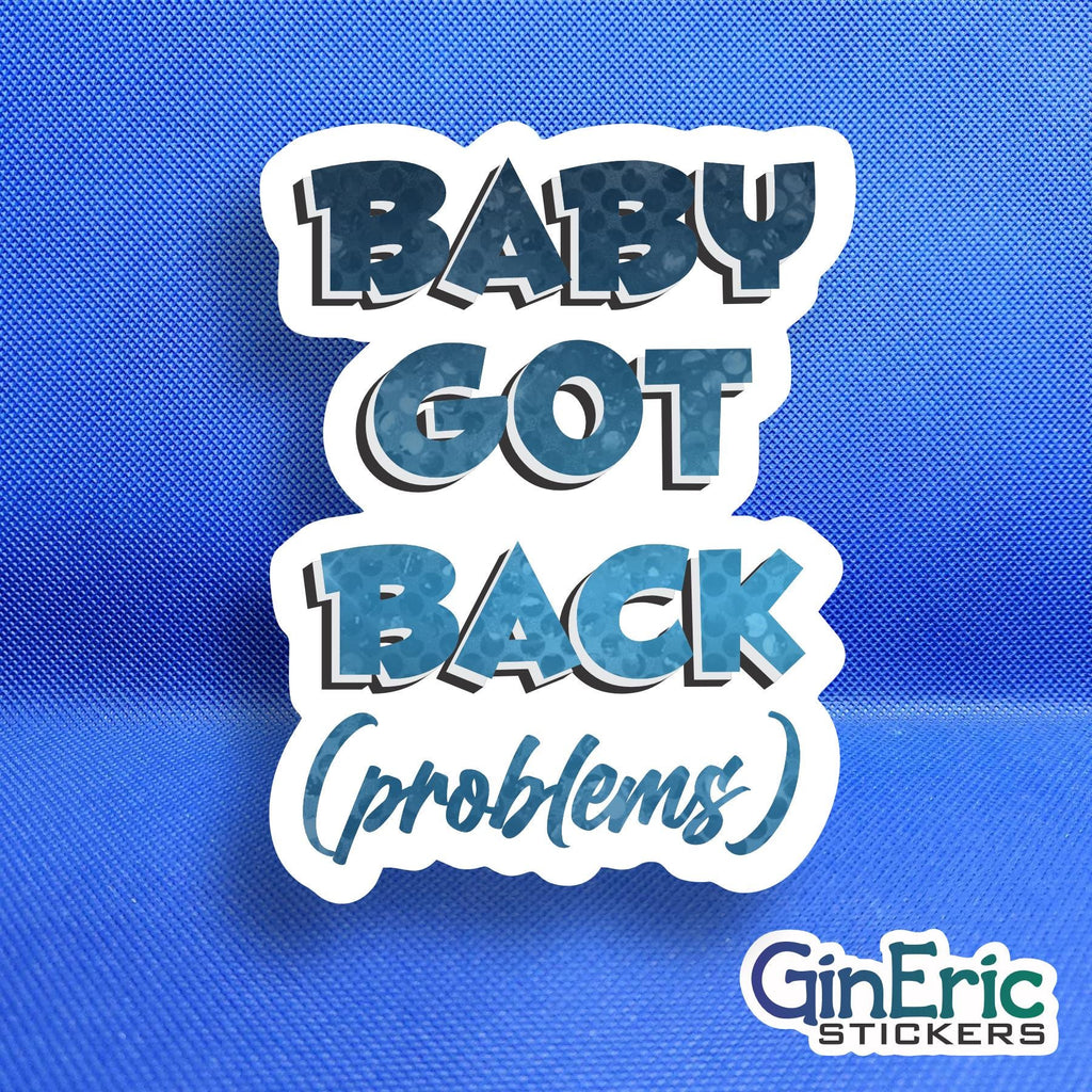 Baby Got Back (problems) Weatherproof Sticker 1.7" w x 2.25" h