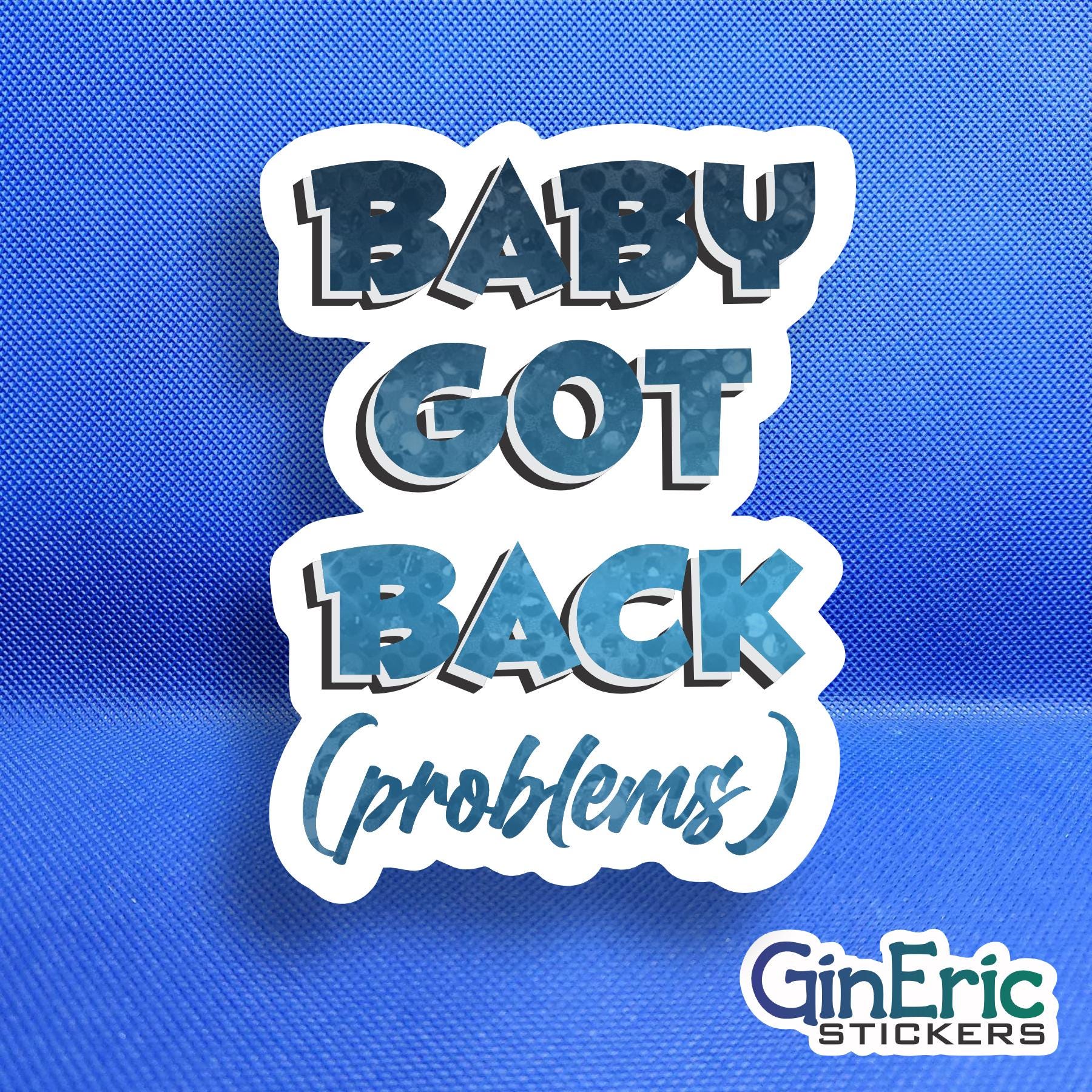 Baby Got Back (problems) Weatherproof Sticker 1.7" w x 2.25" h
