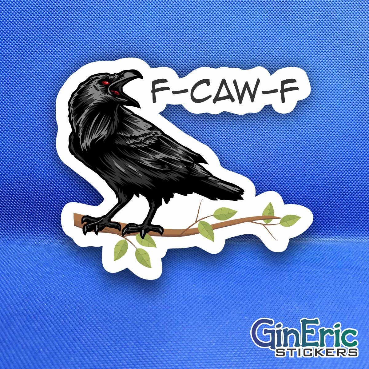 F CAW F Crow funny sarcastic Weatherproof Sticker
