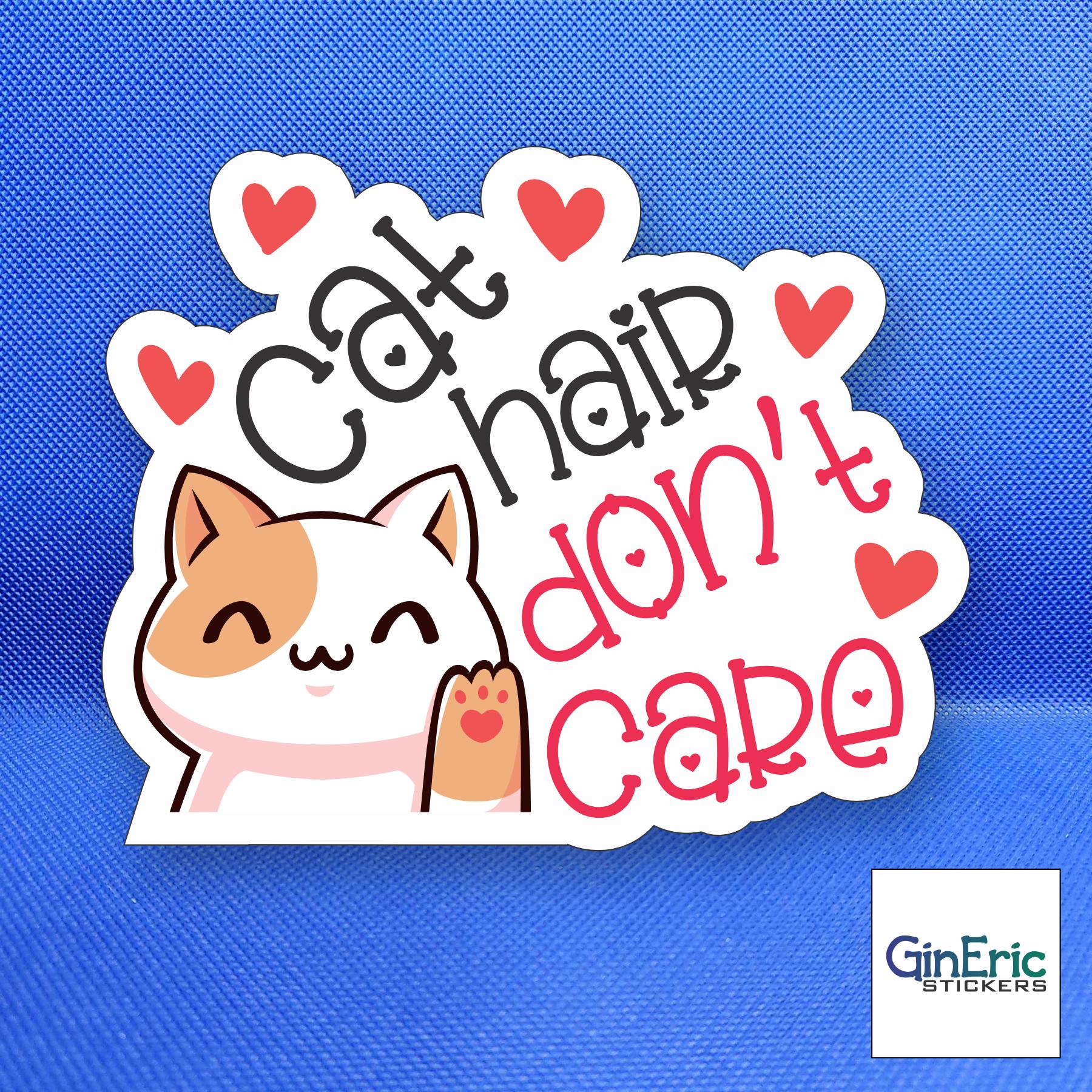 Cat hair don't care Weatherproof Sticker