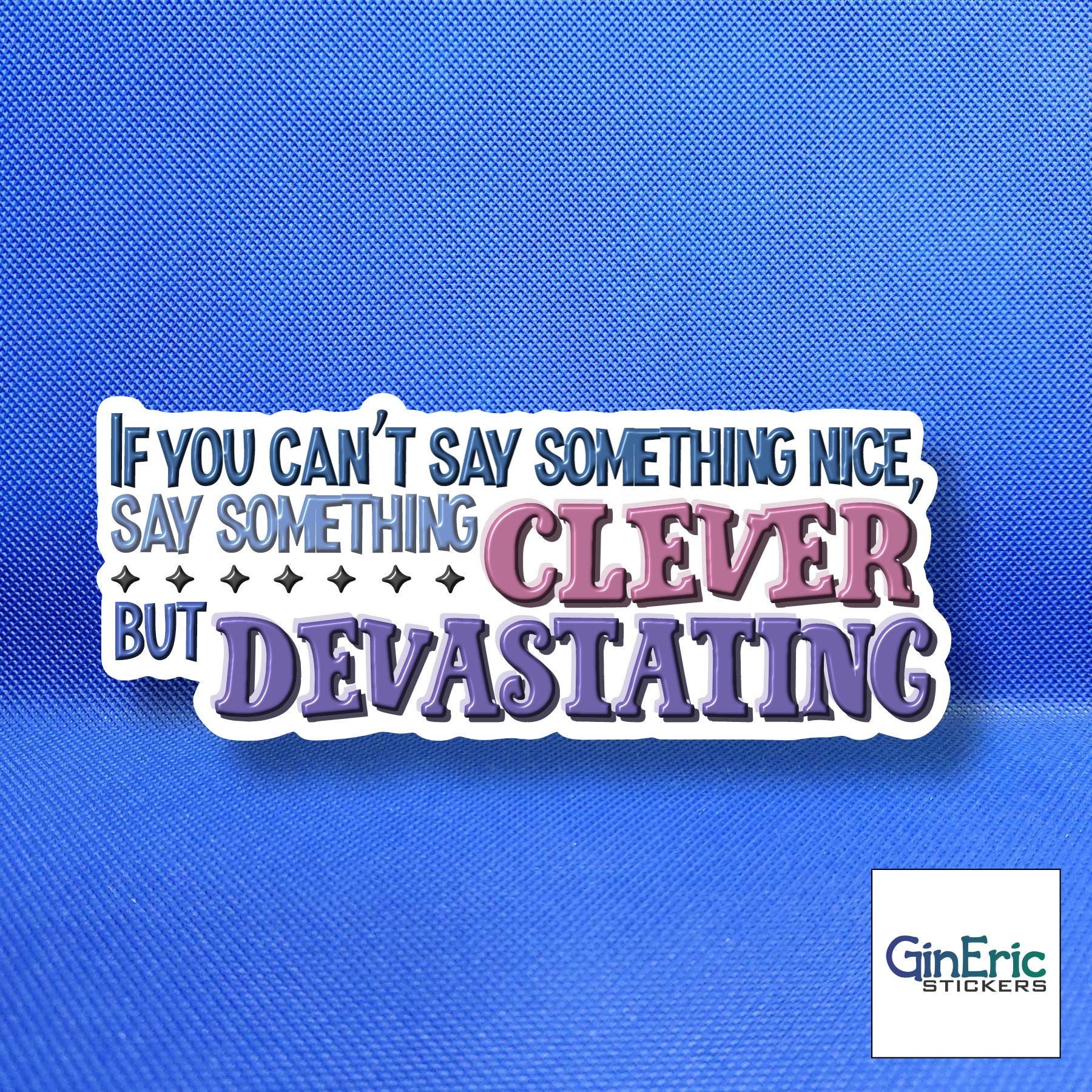 Clever but Devastating Quote Weatherproof Sticker