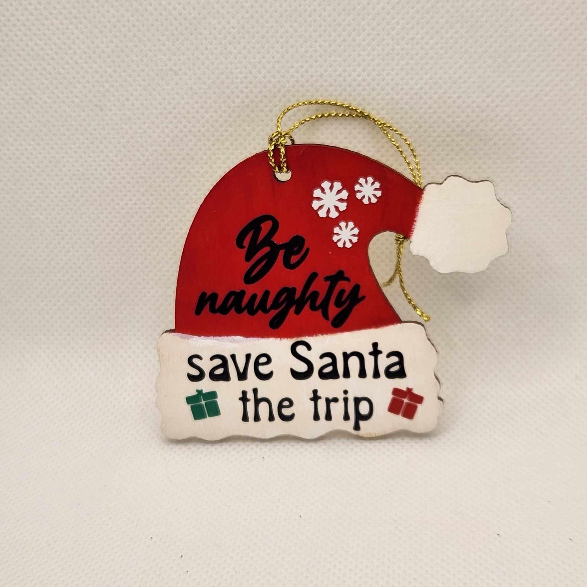 Be Naughty, Save Santa the Trip Christmas Tree Ornament