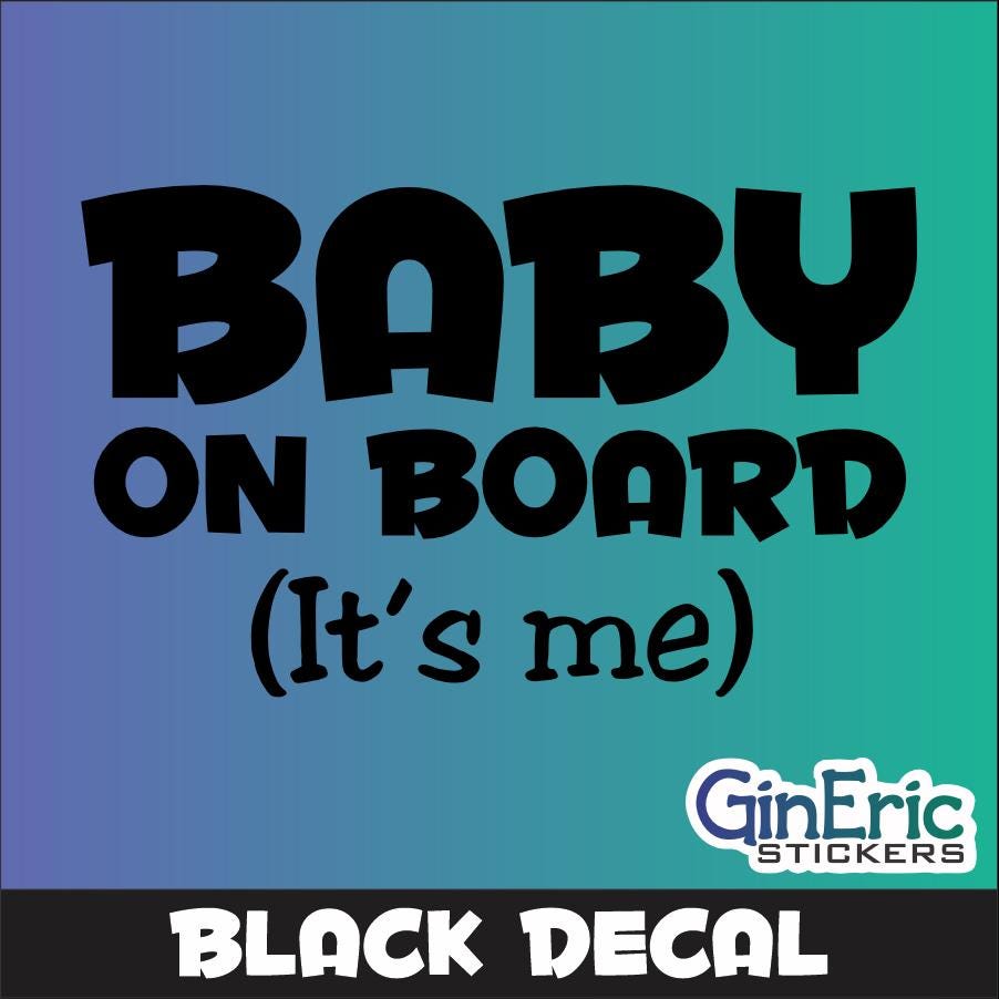 Baby On Board, it's me Vinyl Decal
