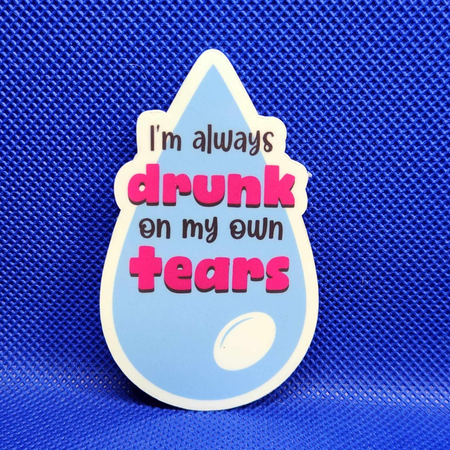 I'm always drunk on my own tears Weatherproof Sticker Taylor Swift
