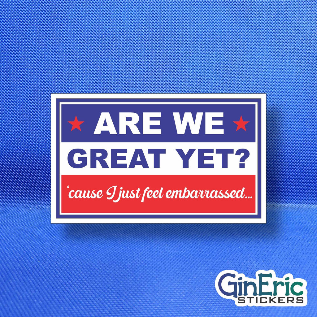 Are we great yet? FDT Weatherproof Sticker