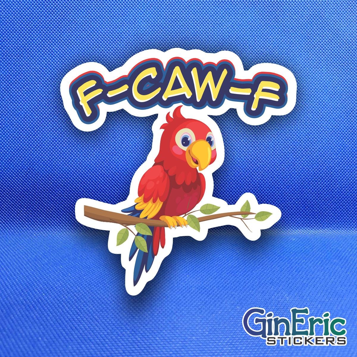F CAW F Macaw funny sarcastic Weatherproof Sticker