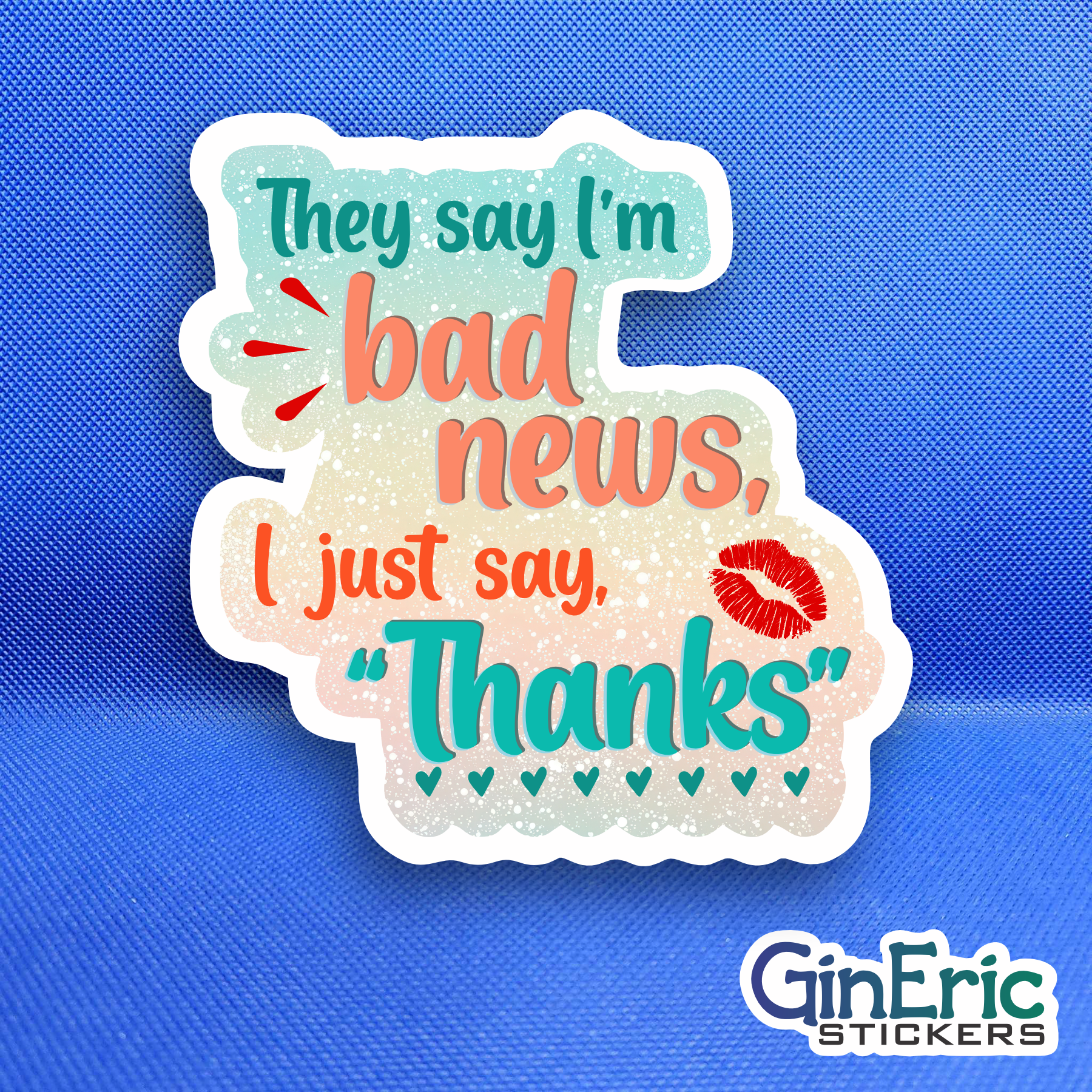 They Say I'm Bad News, I Just Say Thanks Weatherproof Sticker Taylor Swift