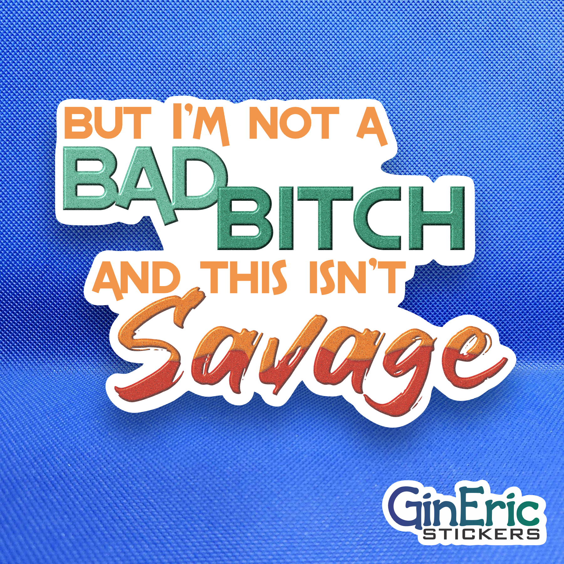 But I'm not a bad bitch and this isn't savage Weatherproof Sticker Taylor Swift