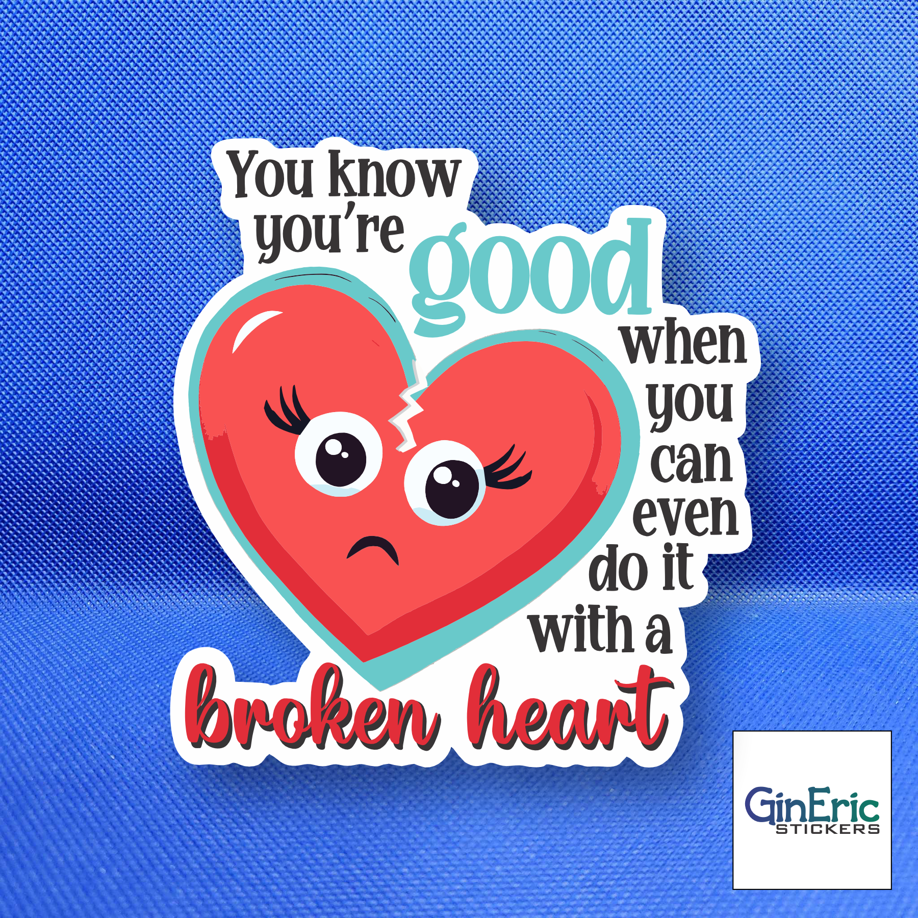 You know you're good when you can even do it with a broken heart Weatherproof Sticker Taylor Swift