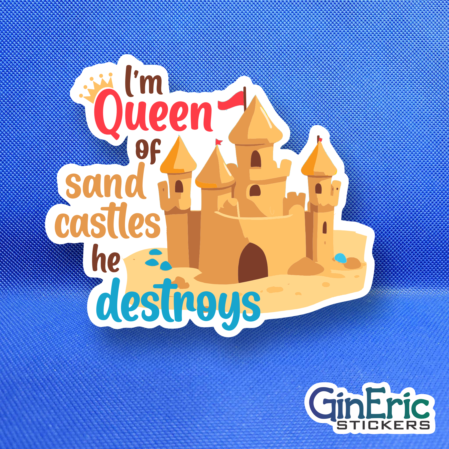 I'm Queen of Sand Castles he Destroys Weatherproof Sticker