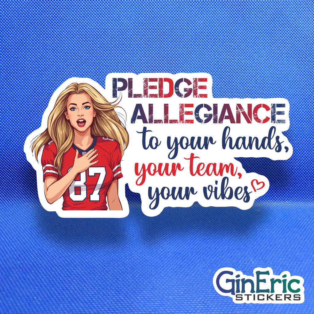 Pledge Allegiance to your hands, your team, your vibes Weatherproof Sticker Taylor Swift