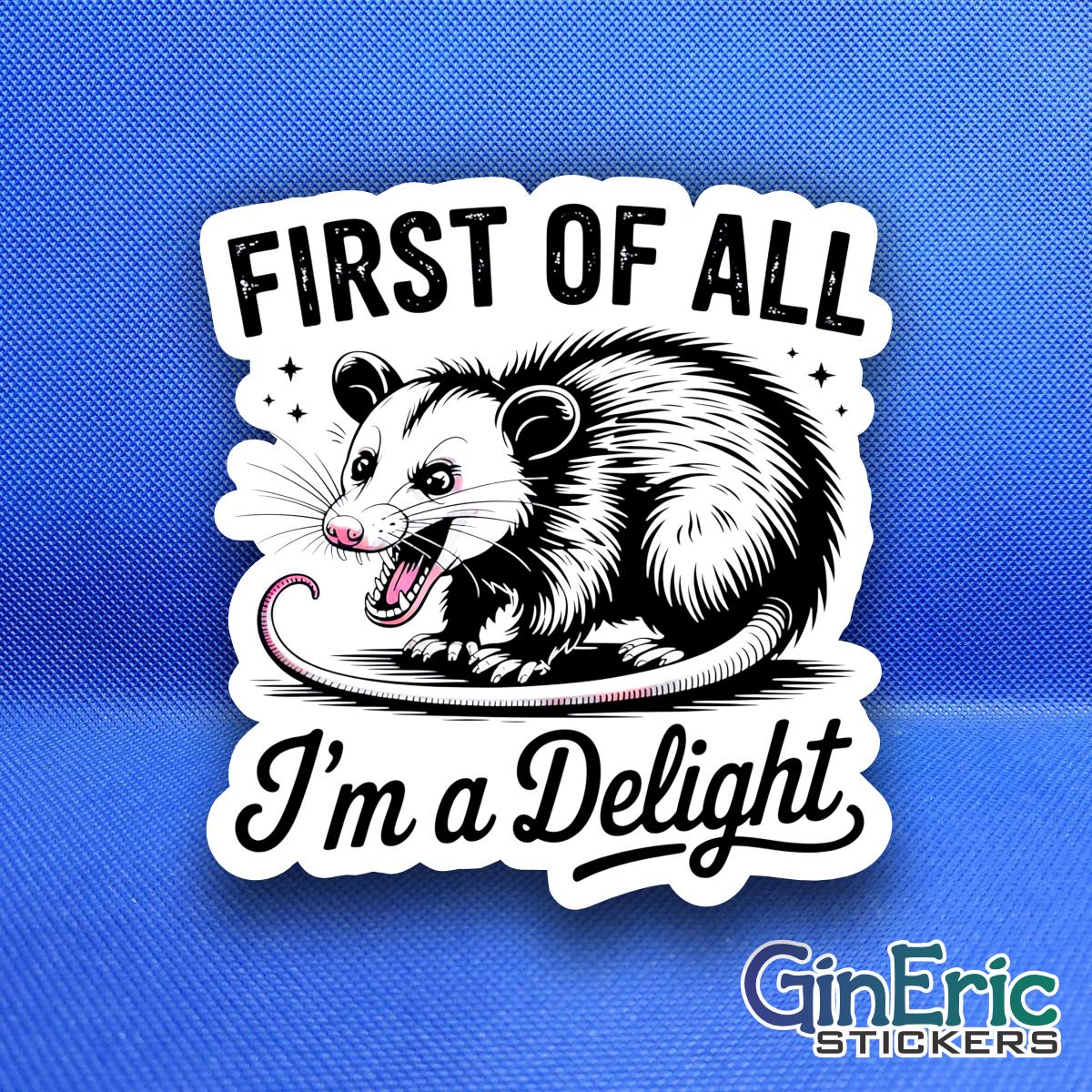First of All I'm a Delight Weatherproof Sticker