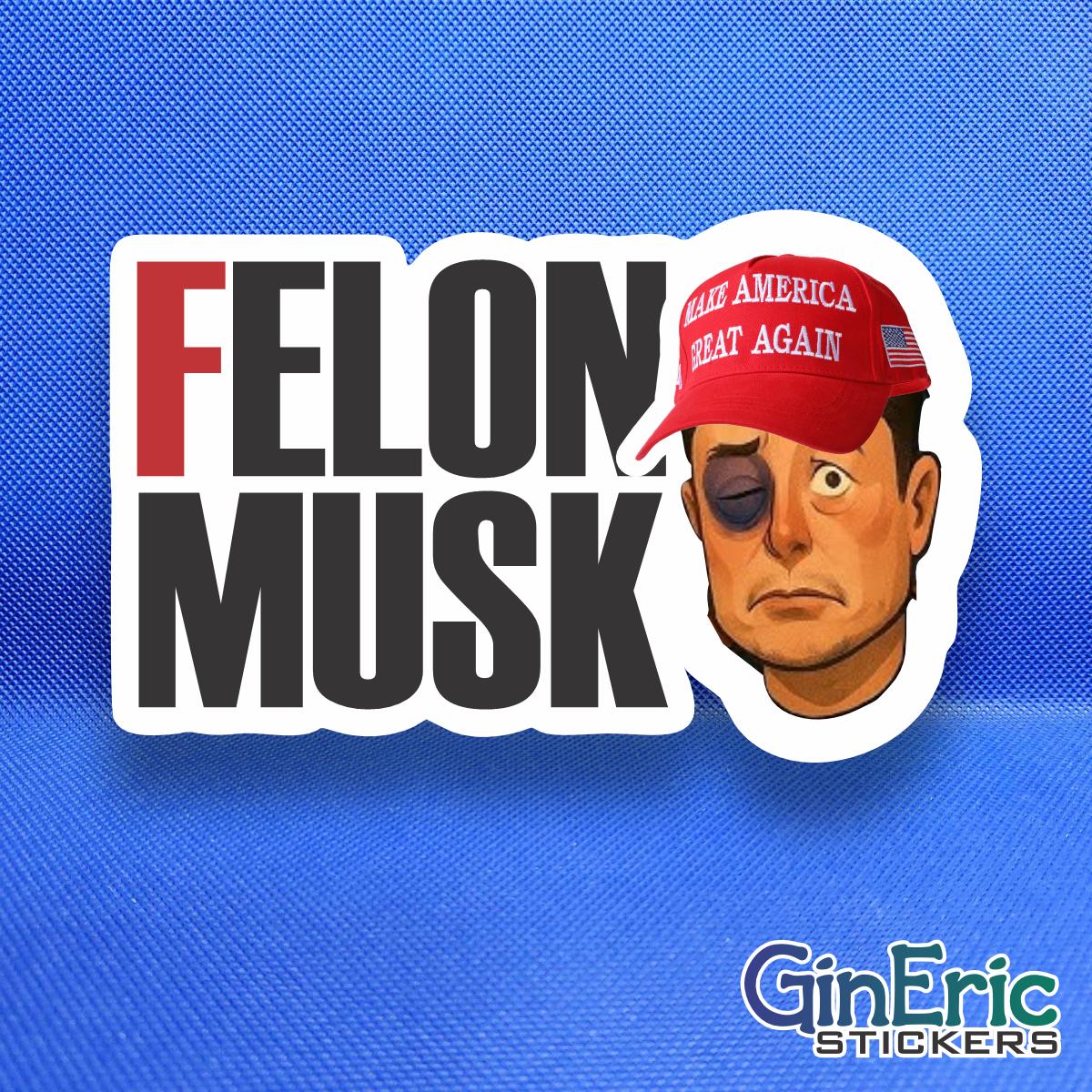 F Elon Musk Felon FDT Weatherproof Sticker