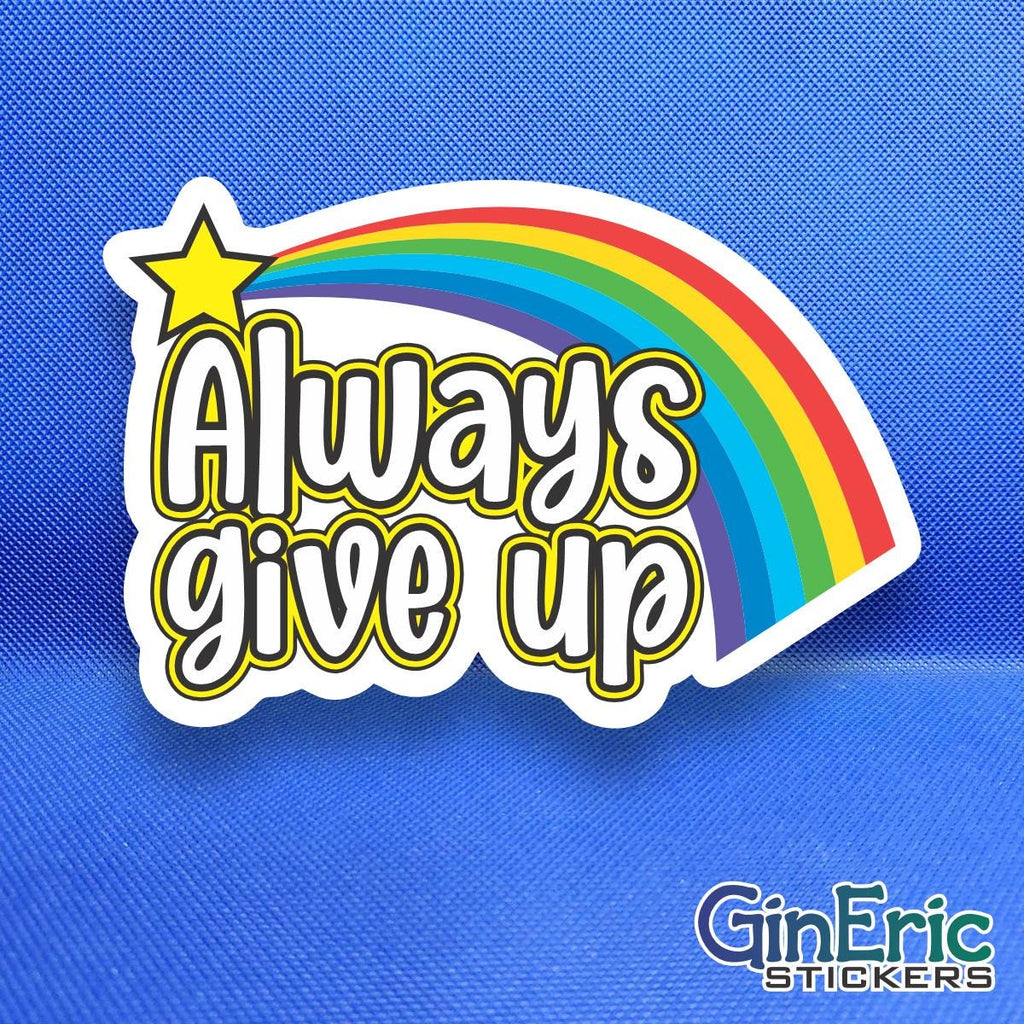 Always Give Up Weatherproof Sticker