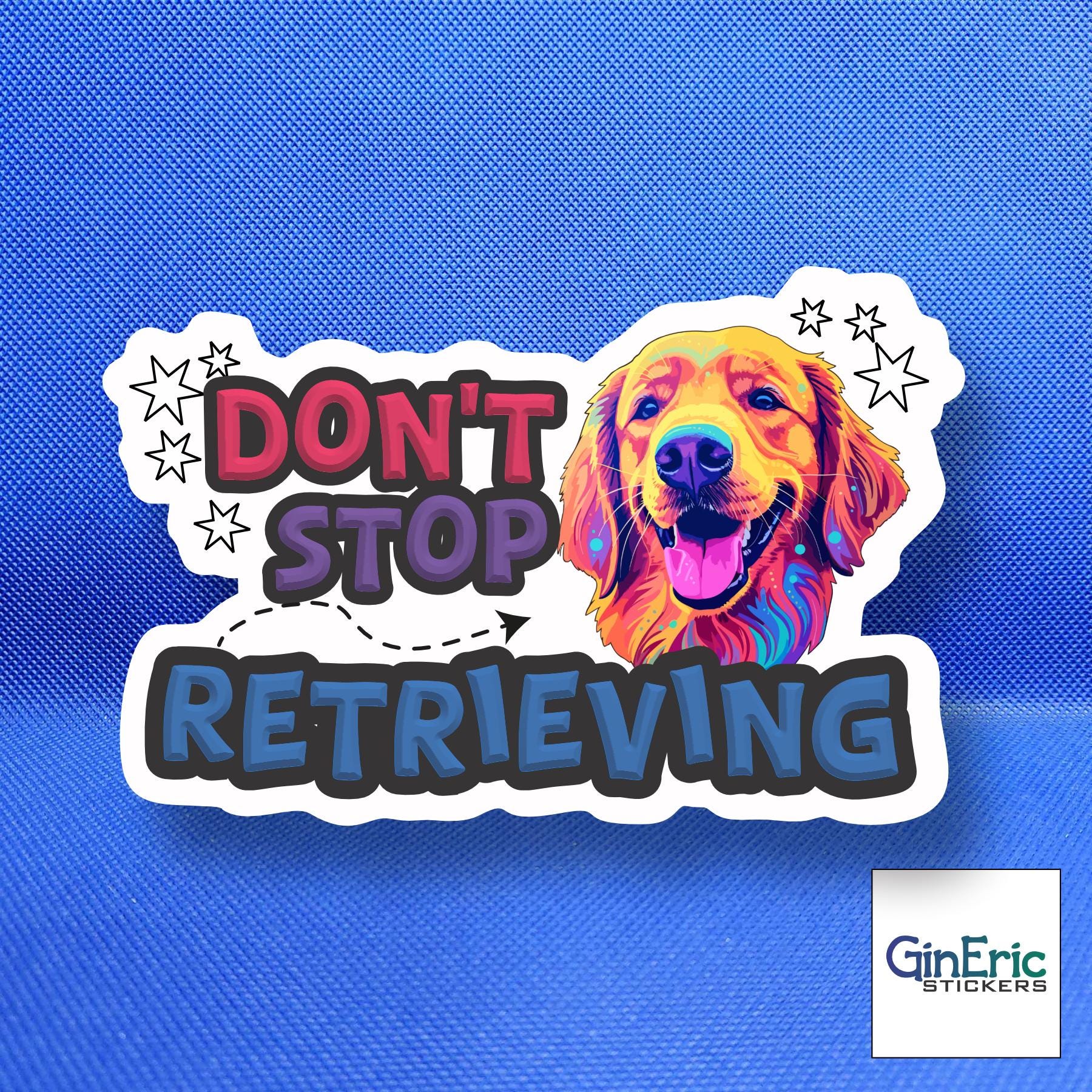 Don't Stop Retrieving Weatherproof Sticker