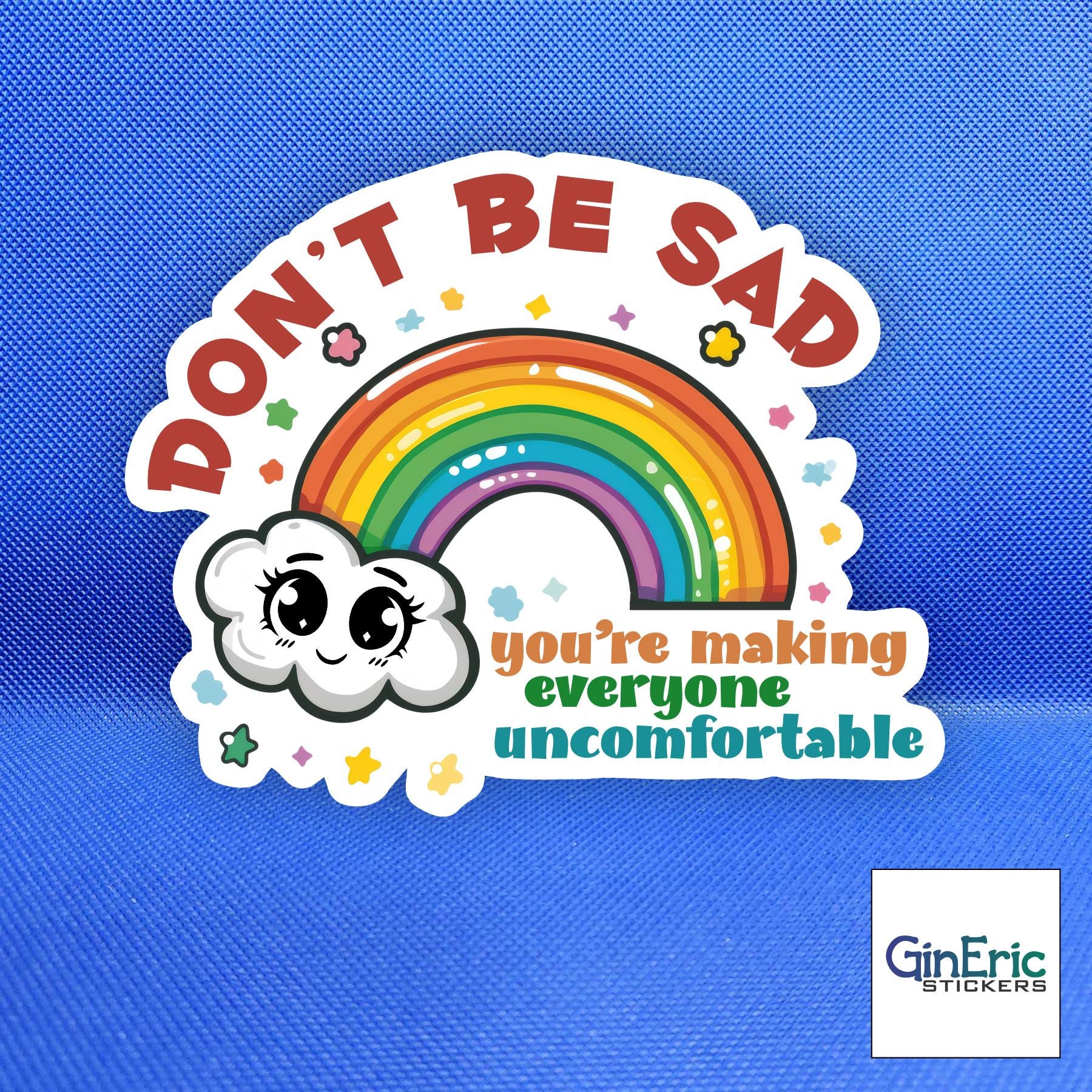 Don't be sad, you're making... Weatherproof Sticker