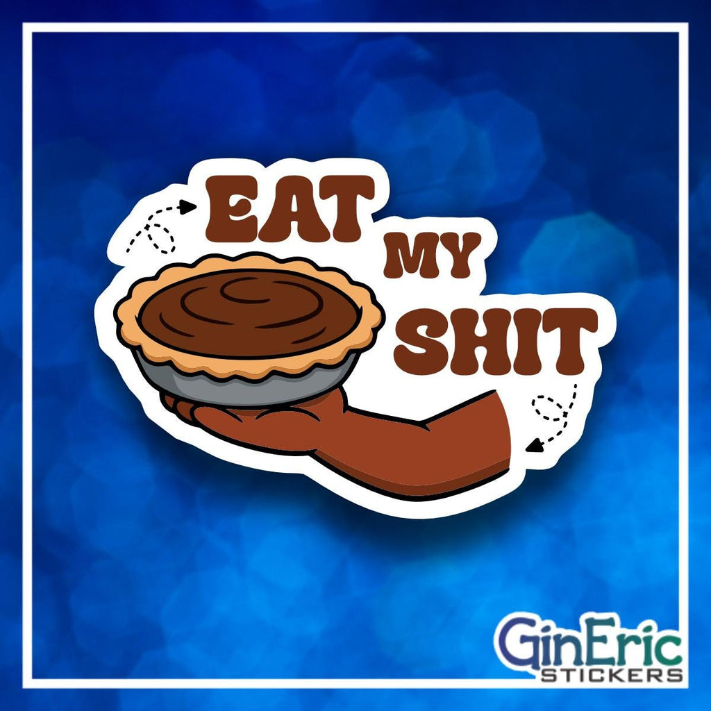Eat My S**t Weatherproof Sticker MATURE